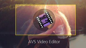 AVS Video Editor 9.1.2.340 Crack [Latest Version] Free Download